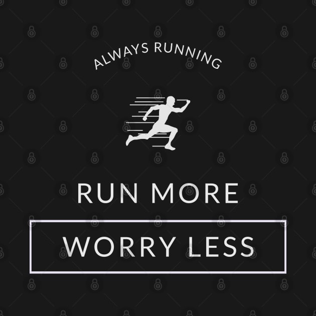 Always running - Run more Worry less by TeeZona