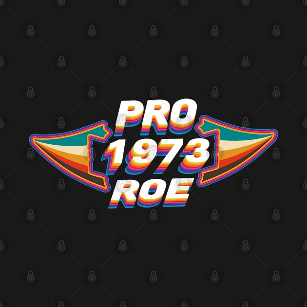 Pro Roe Since 1973 Retro by Luna Lovers