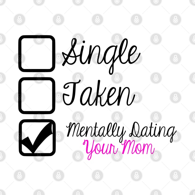 Mentally Dating Your Mom by AlienClownThings