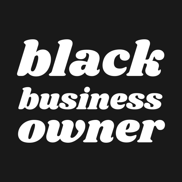 Black Business Owner, Black Owned Business by twentysevendstudio