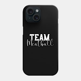 Team Meatball Funny Meatball Maker Outfits Phone Case