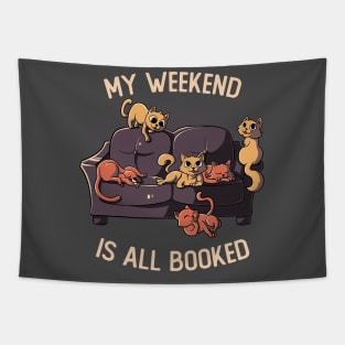 My Weekend Is All Booked - Funny Cats Gift Tapestry