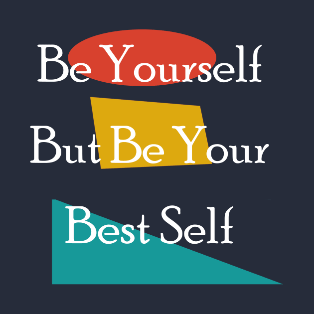 Be yourself but be your best self by wael store