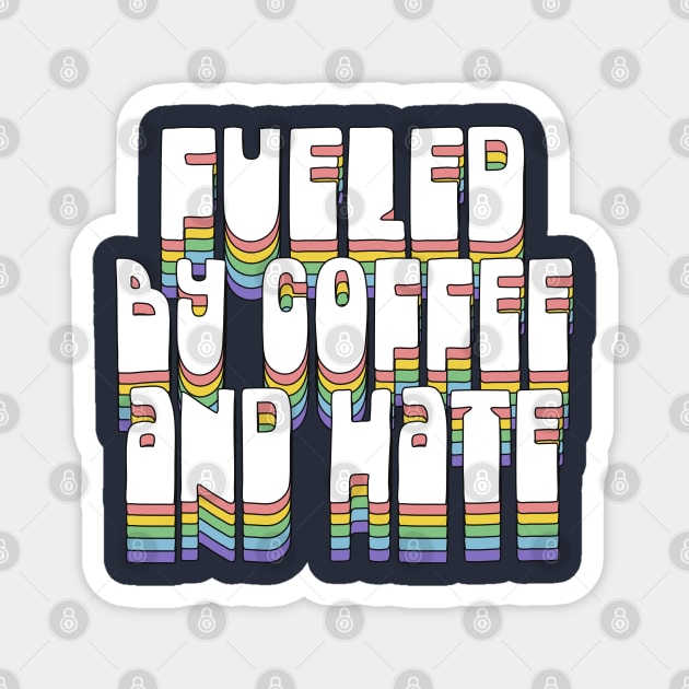 Fueled By Coffee and Hate / Typographic Design Magnet by DankFutura