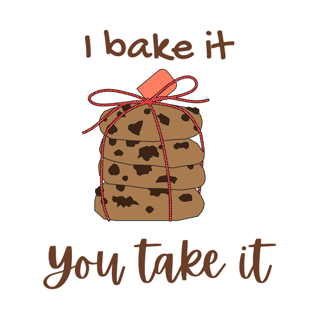 I Bake it You Take It - Christmas Cookies 2022 by Tee Shop