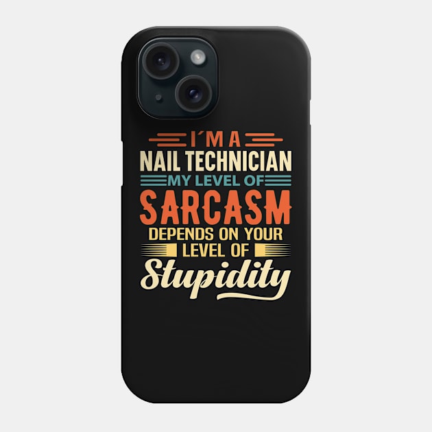 I'm A Nail Technician Phone Case by Stay Weird