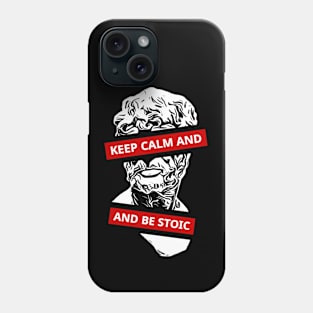 KEEP CALM AND BE STOIC Phone Case