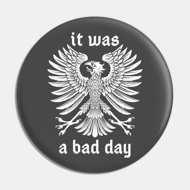 Bad Day Pin by robertbruton