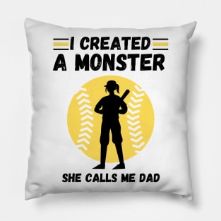 I created a monster She calls me dad Baseball softball dad Pillow