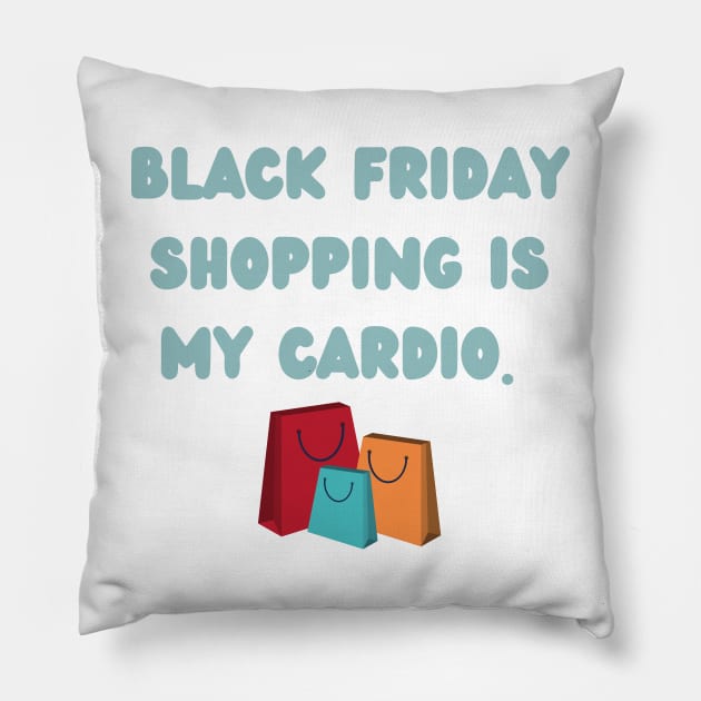 Black Friday shopping is my cardio Pillow by Fayn