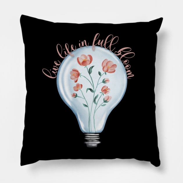 Live Life in Full Bloom Pillow by Designed-by-bix