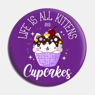 Life is all Kittens and Cupcakes Pin