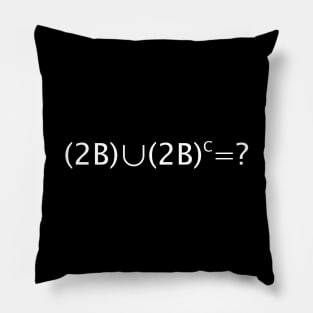 To Be Or Not To Be, That Is The Question (White Text) Pillow