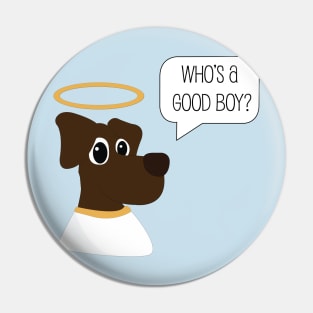 "Who's a good boy?" Pin