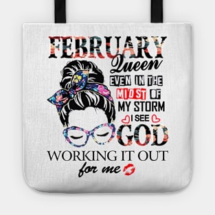 February Queen Even In The Midst Of My Storm I See God Tote