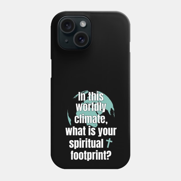 In This Worldly Climate, what is your spiritual footprint? Phone Case by WhatTheKpop