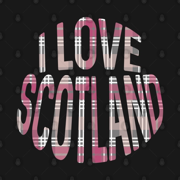 I LOVE SCOTLAND Pink, White and Grey Tartan Colour Typography Design by MacPean