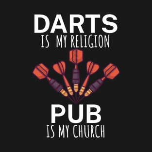 Darts is my religion pub is my church T-Shirt