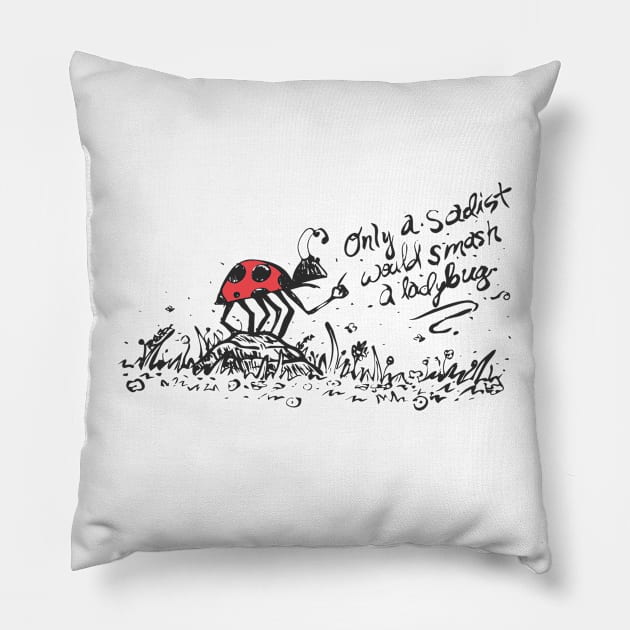 Only a sadist... Pillow by Matt