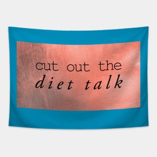 cut out the diet talk Tapestry