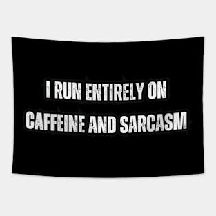 I run entirely on caffeine and sarcasm Tapestry