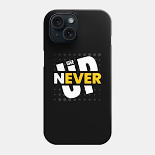 Never give up Phone Case