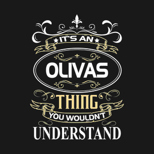 Olivas Name Shirt It's An Olivas Thing You Wouldn't Understand T-Shirt