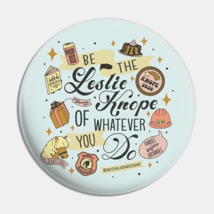 Be the Leslie Knope of Whatever You Do Pin