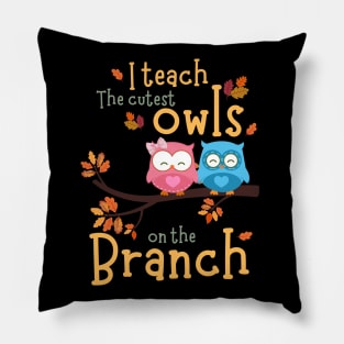 I teach the cutest owls on the branch - Kindergarten Teacher Fall Autumn Pillow