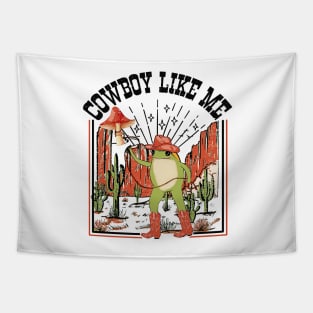 You're A Cowboy Like Me Shirt Cowboy Frog Funny Tapestry