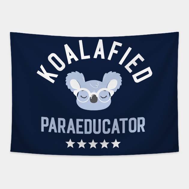 Koalafied Paraeducator - Funny Gift Idea for Paraeducators Tapestry by BetterManufaktur