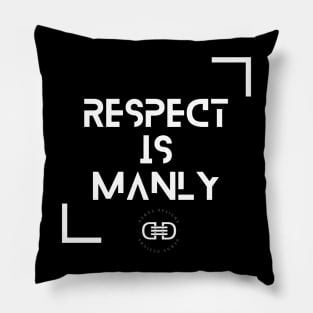 Respect is Manly! Pillow