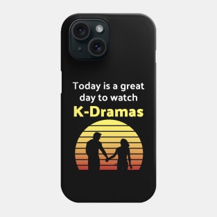 Today is a great day to watch K-Dramas Phone Case