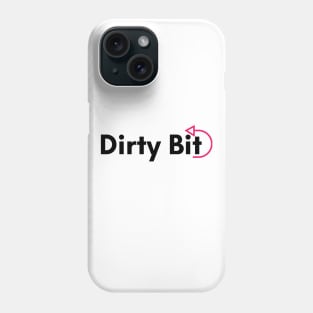 There's A Dirty Bit For Ya! Phone Case