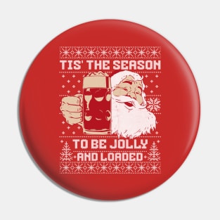 Ugly Christmas Sweater Tis the Season To Be Jolly and Loaded Pin