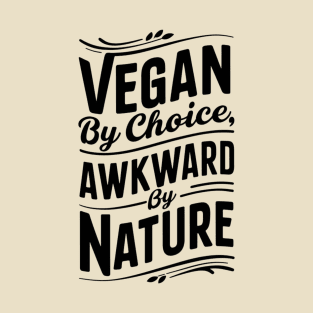 Vegan By Choice, Awkward By Nature T-Shirt