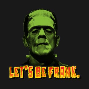 Let's Be Frank T-Shirt