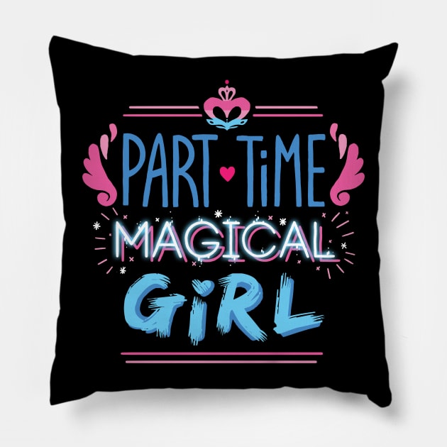 Part-time Magical Girl Pillow by paulinaganucheau