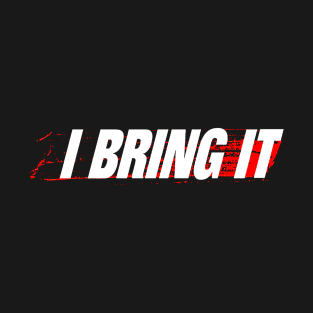 I Bring IT Black T-Shirt