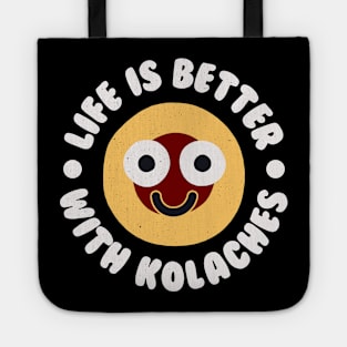 Life Is Better With Kolaches - Czech Pastry Kolache Tote