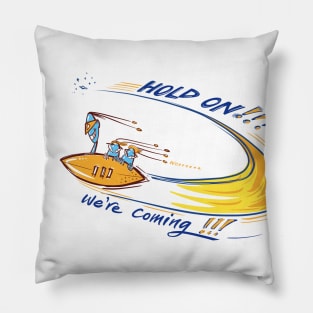 HOLD ON! We're coming! ET Series Pillow