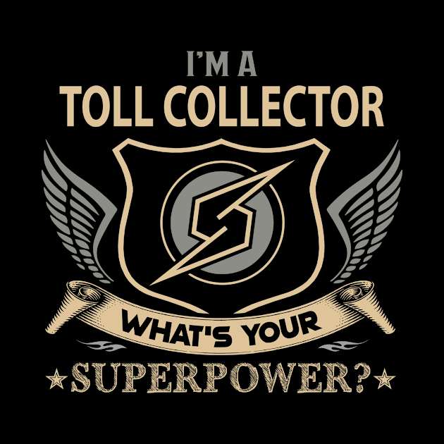 Toll Collector T Shirt - Superpower Gift Item Tee by Cosimiaart