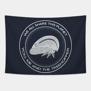 Treehopper - We All Share This Planet - on dark colors Tapestry