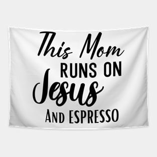 This Mom Runs On Jesus And Espresso Love Jesus Love Coffee Tapestry