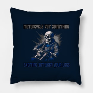 Motorcycle Put Something Exciting Between Your Legs, gift present ideas Pillow