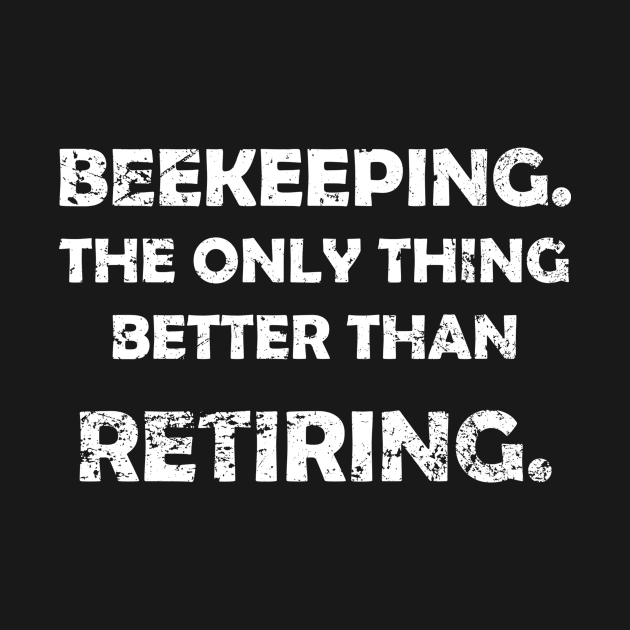 Beekeeper's better than Retiring by KawaiiForYou