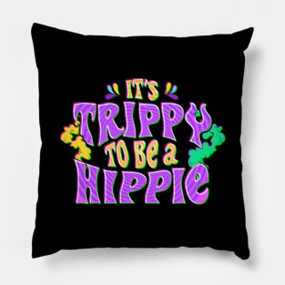 Cute It's Trippy To Be a Hippie Festival Hipster Pillow