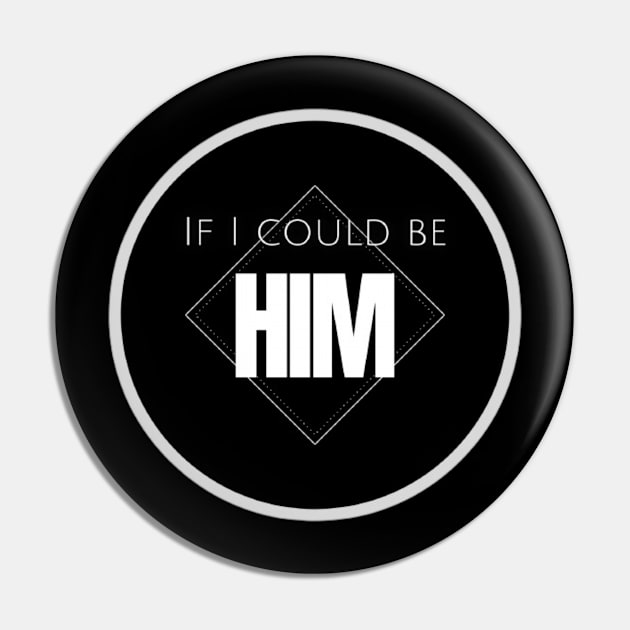 If I could be HIM Pin by aholic