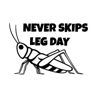 Never skips leg day T-Shirt