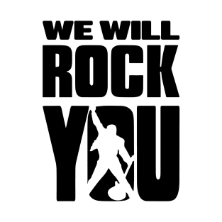 we will rock you T-Shirt